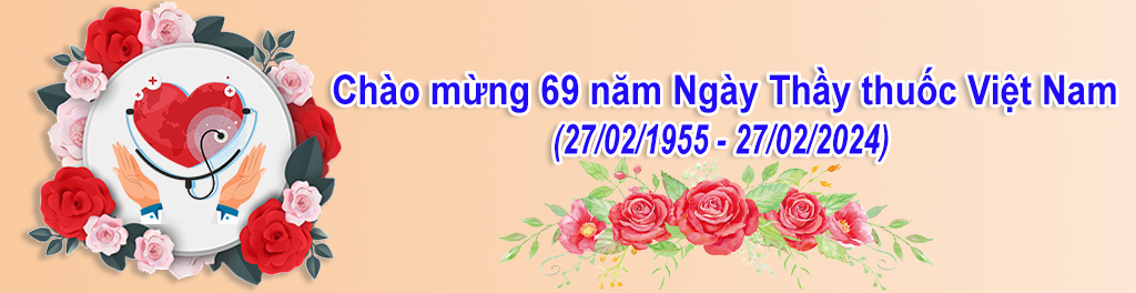Chào mừng Ngày Thầy thuốc Việt Nam 27.2.2024
